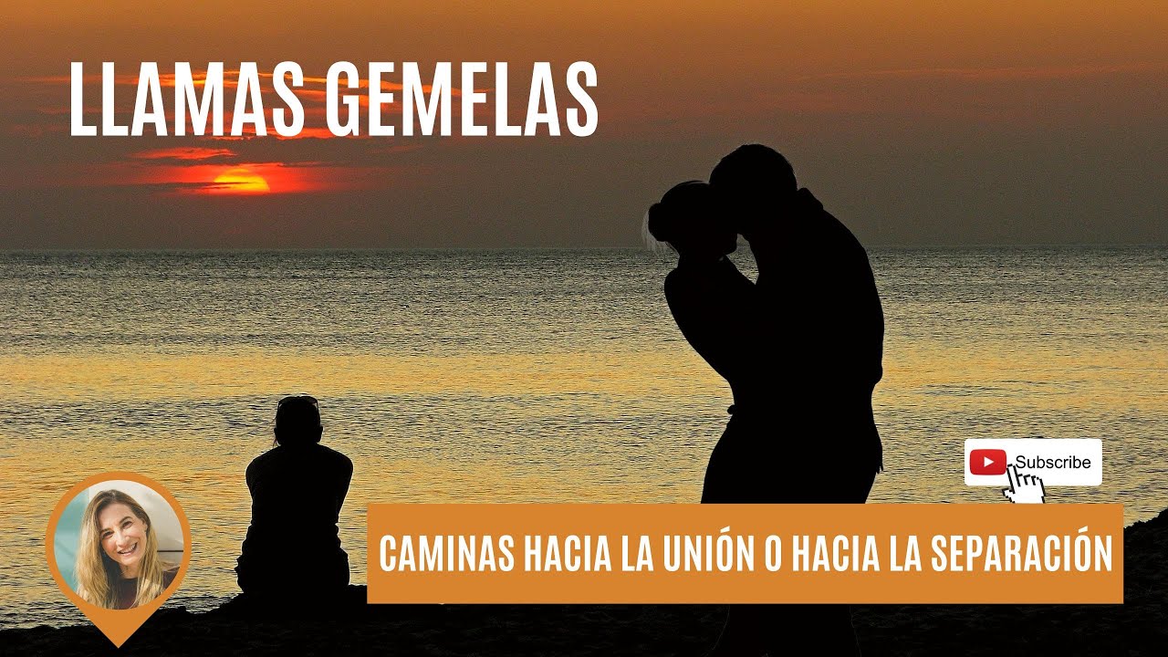 ♥️ Llamas Gemelas. ¿Caminas hacia la Unión o la separación?
