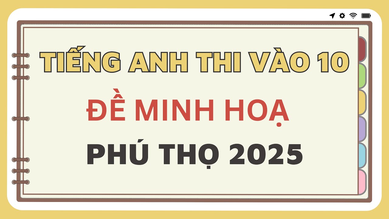 Anh 9 - Ôn thi vào 10 (2025) - Đề Minh Hoạ Tiếng Anh Phú Thọ