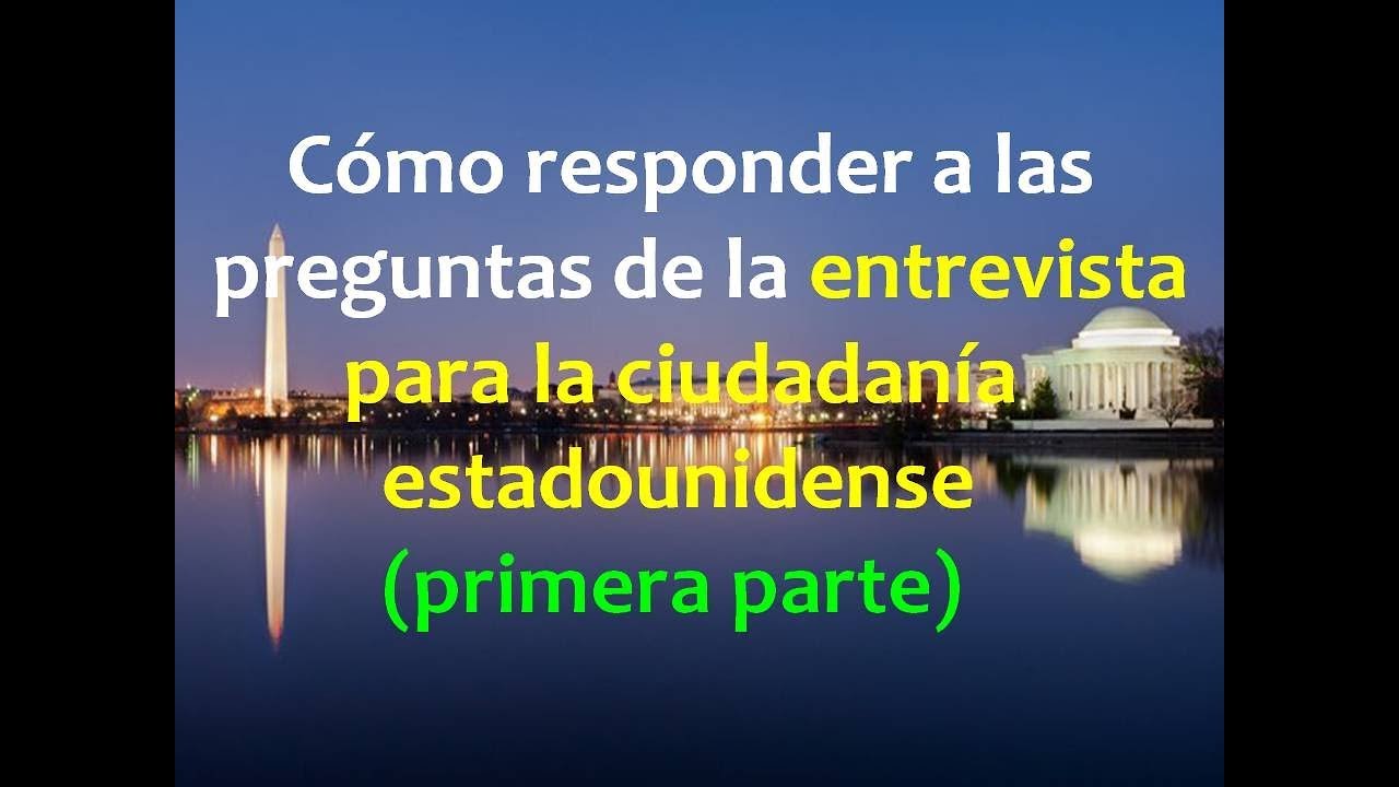 Preguntas de la entrevista para la ciudadanía estadounidense (PARTE I)