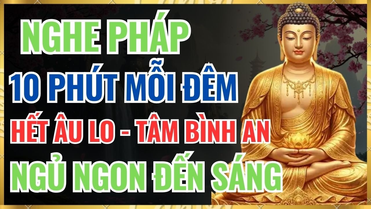 Mỗi Đêm Nằm Nghe 10 Phút, Hết Lo Âu, Tâm Bình An, Ngủ Ngon An Lành. #phatphapnhiemmau #phapthoai