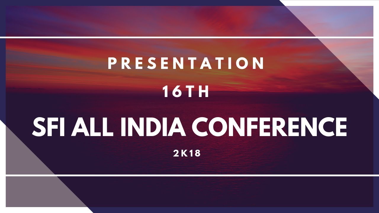 SFI 16th All India Conference - Presenation 2018