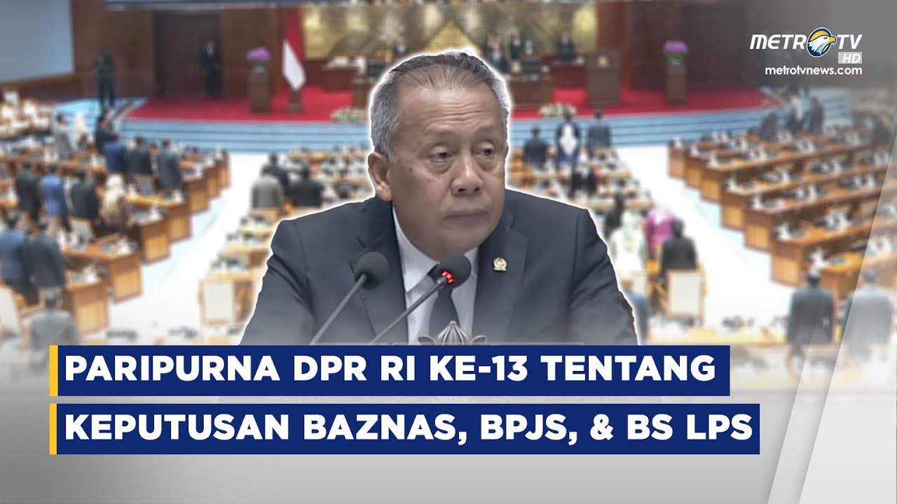 BREAKING NEWS - RAPAT PARIPURNA DPR KE-13 TENTANG KEPUTUSAN BAZNAS, DEWAS BPJS DAN BS LPS (10/2/26)