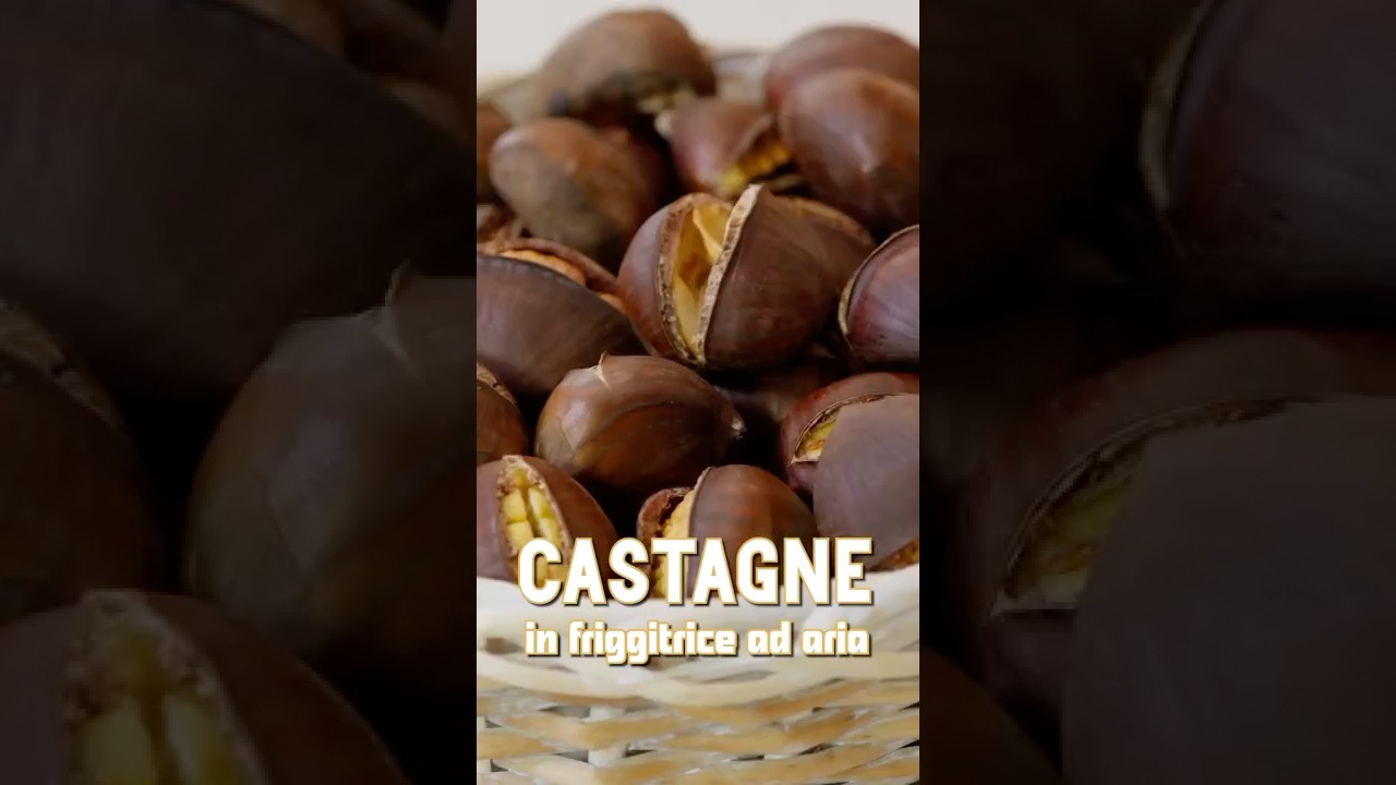 CASTAGNE IN FRIGGITRICE AD ARIA 🌰 metodo definitivo by Marco 😊 - Fatto in Casa da Benedetta