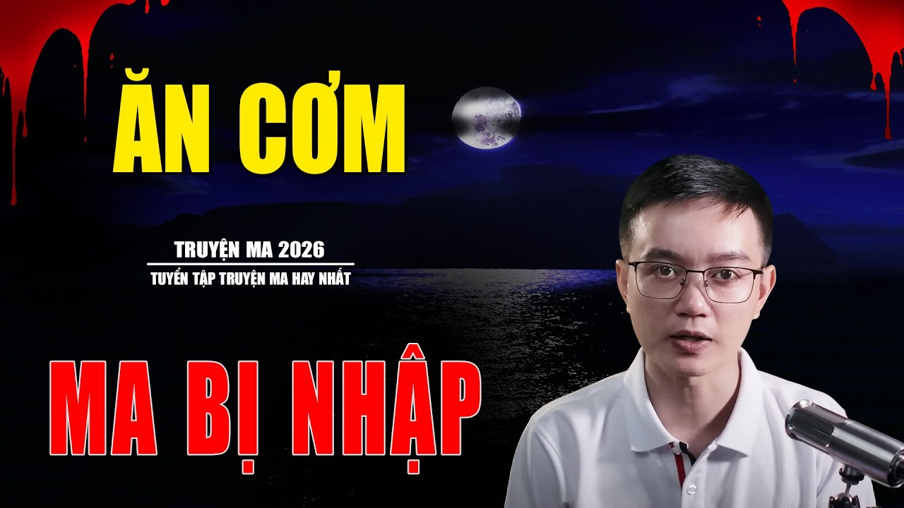 ĂN CƠM BỊ MA NHẬP | CHUYỆN MA KINH DỊ CÓ THẬT - MC NGUYỄN HUY DIỄN ĐỌC