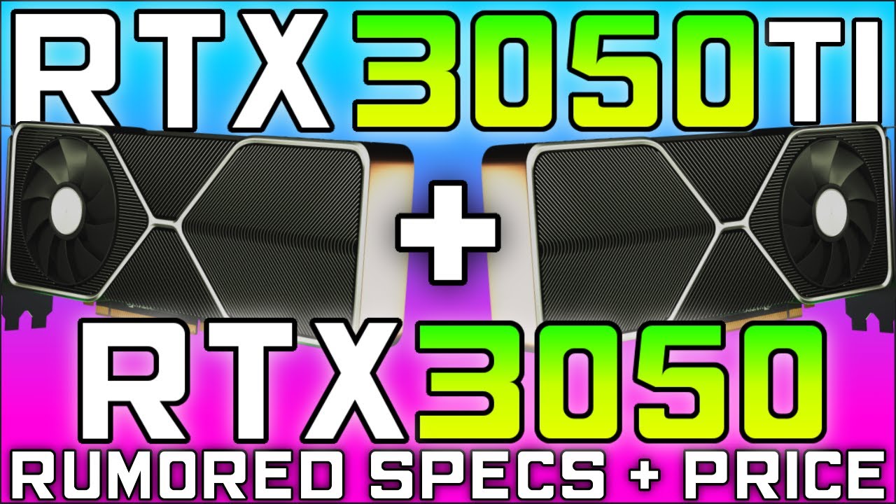 RTX 3050Ti + RTX 3050 Specs & Price Leaked - Ampere Budget RayTracing GPU's