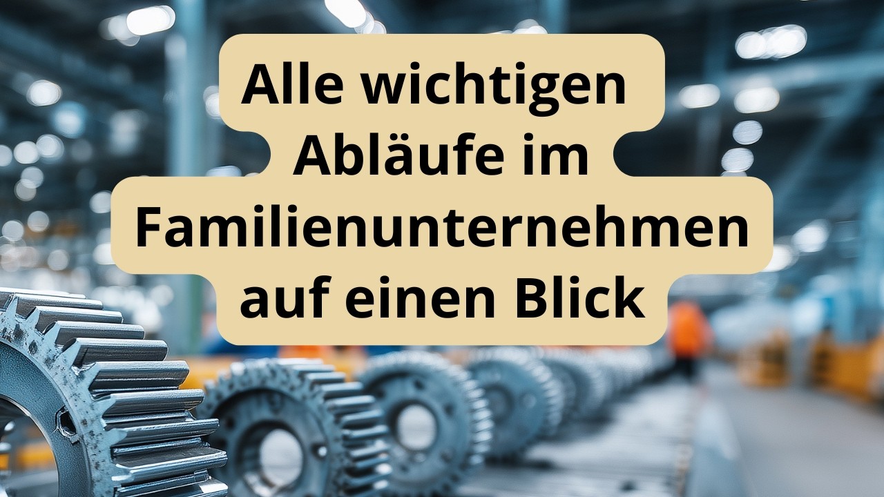 Wie du alle Abläufe in deinem Familienunternehmen im Blick behältst