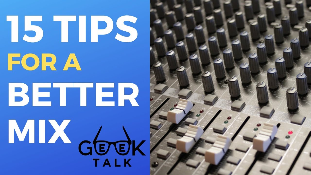 15 Tips for a better Mix - Music Production Advice | GeeK TALK