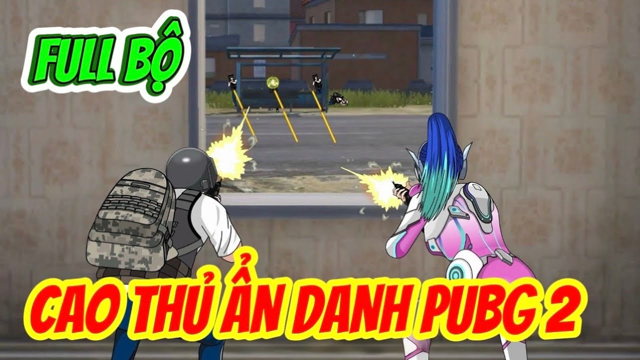 Full Bộ : Cao Thủ PUBG Ẩn Danh 2 | Ba Chân Review