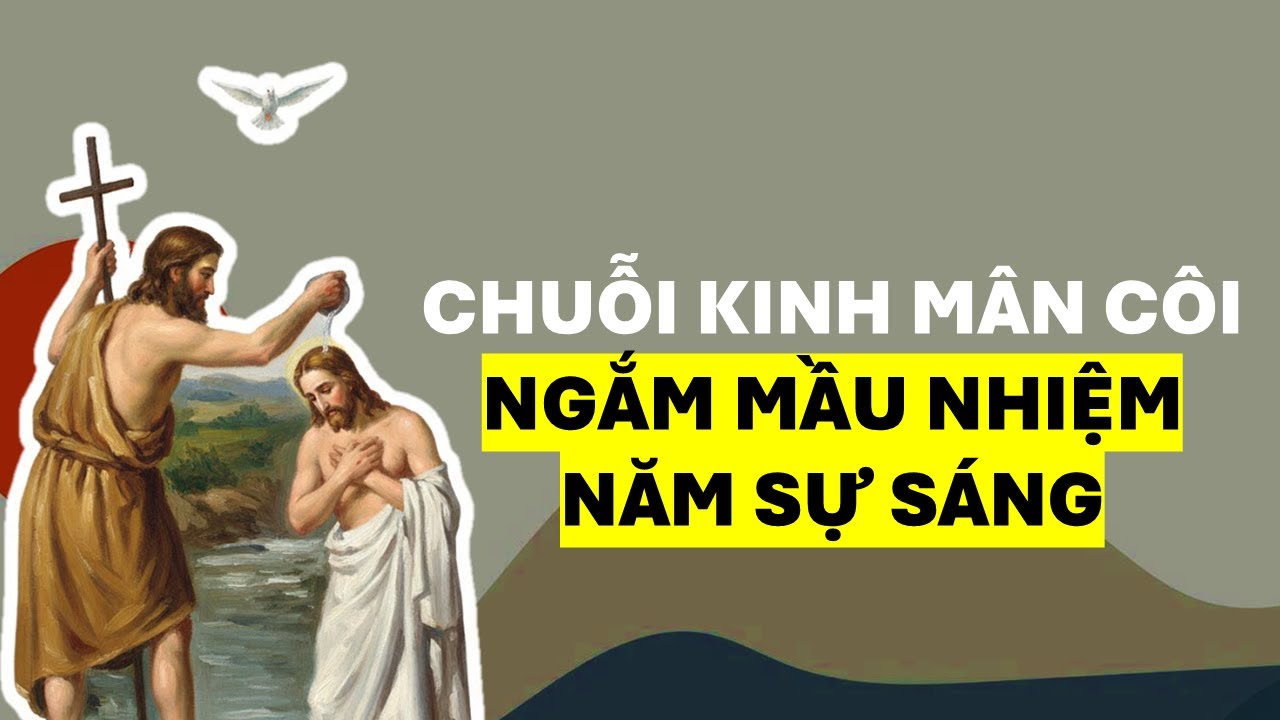 30 PHÚT LẦN HẠT MÂN CÔI ✝️ NĂM SỰ SÁNG
