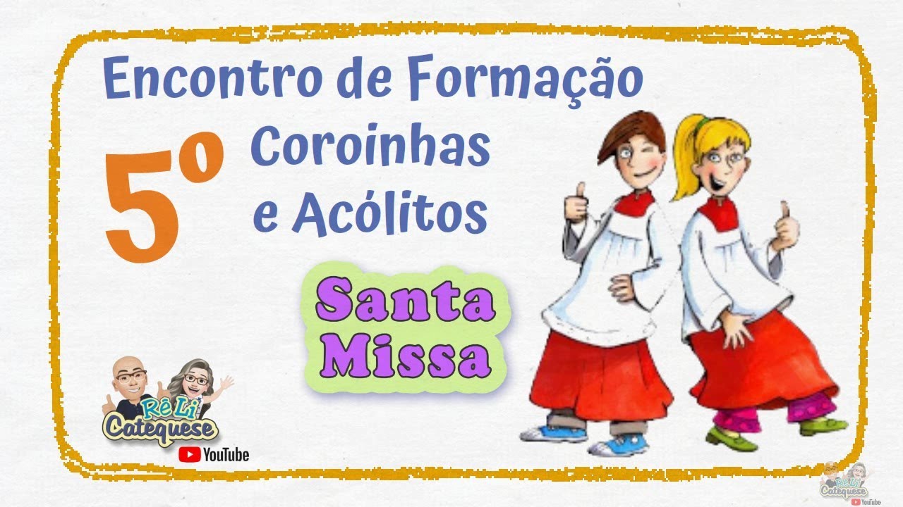 FORMAÇÃO COROINHAS E ACÓLITOS | 5º Encontro | ReLi Catequese