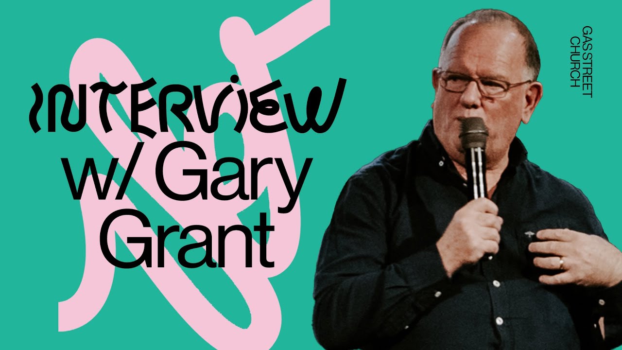 Interview w/ Gary Grant | Gas Street Church