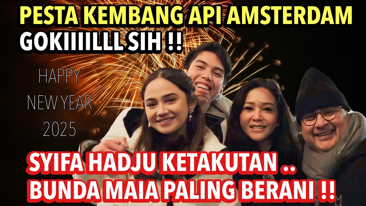 SYIFA HADJU PANIK & TAKUT LIAT PESTA KEMBANG API DI AMSTERDAM !! MAIA ESTIANTY PALING BERANI ..