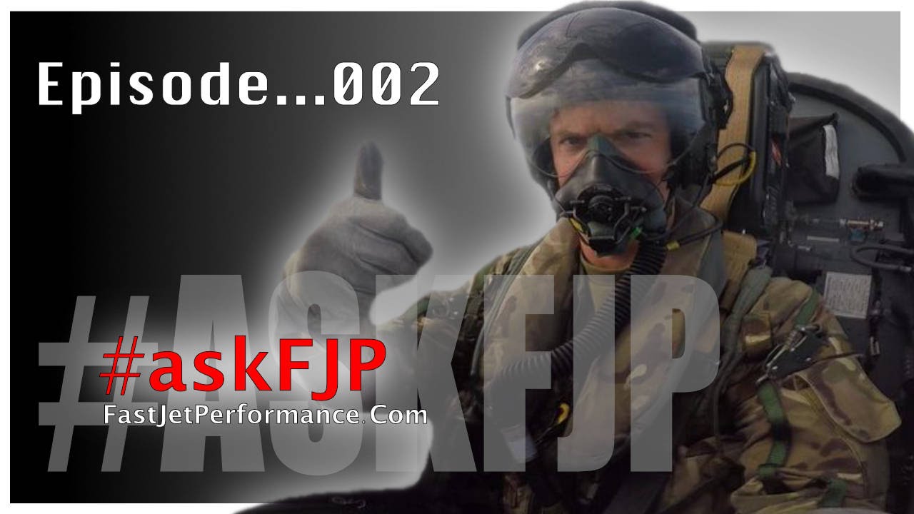 Questions for a Fast Jet Pilot #askFJP002