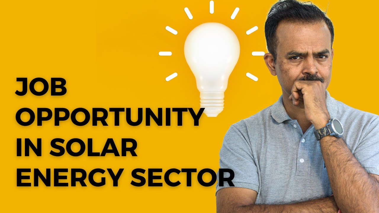 Jobs in solar energy sector | Job in solar industry | Job opportunity in solar industry