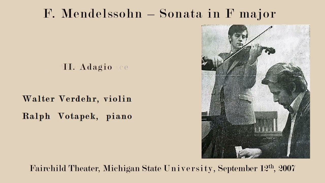 Mendelssohn  sonata in Fmajor ,Walter Verdehr,violin, Ralph Votapek,oiano
