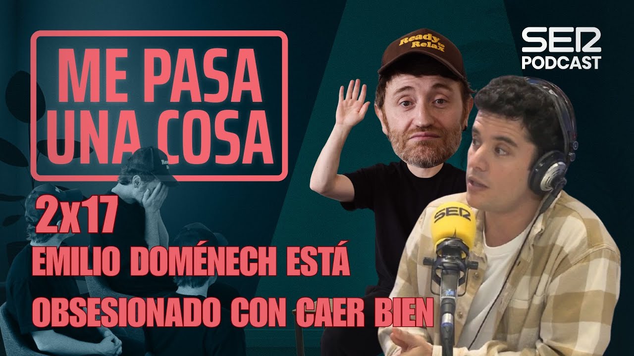 Me pasa una cosa 2x17 | A Emilio Doménech está obsesionado con caer bien
