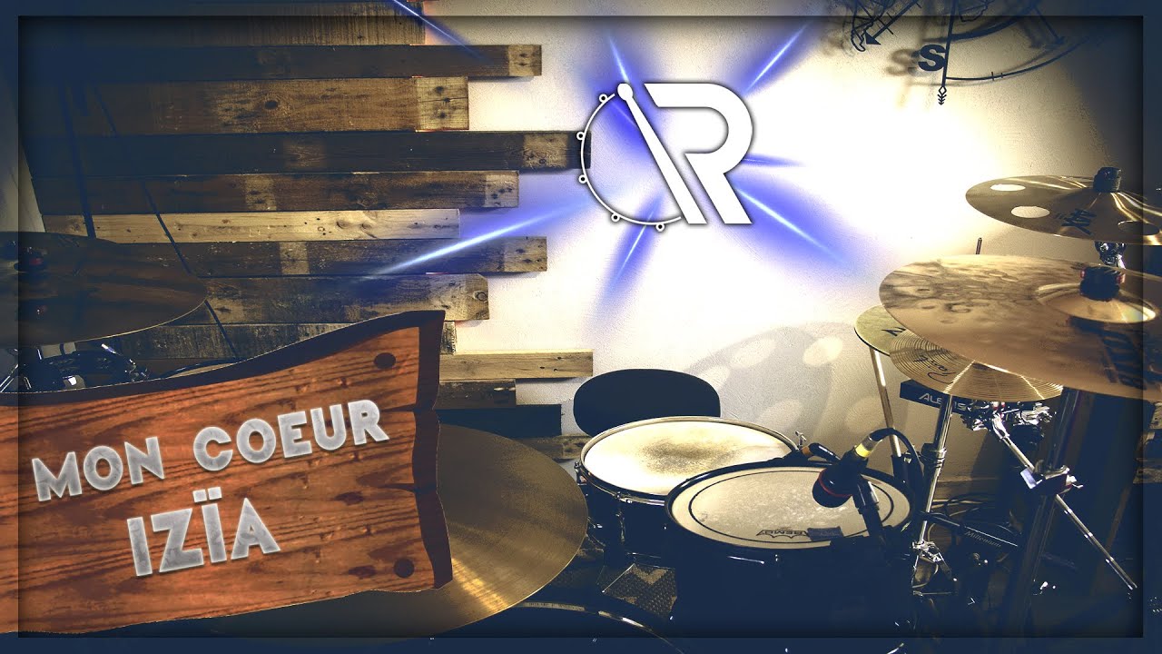 Izïa - Mon Coeur - Drum Cover ( Reprise Batterie)