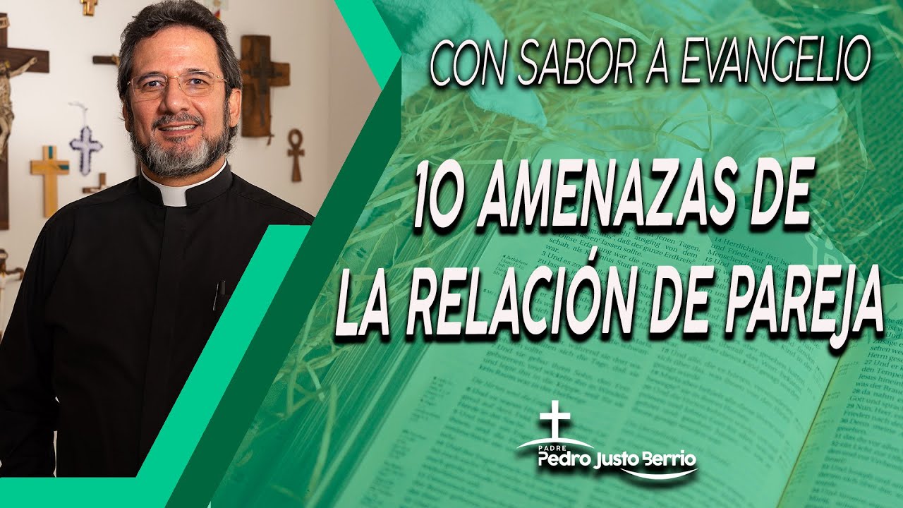 10 amenazas de la relación de pareja - Padre Pedro Justo Berrío