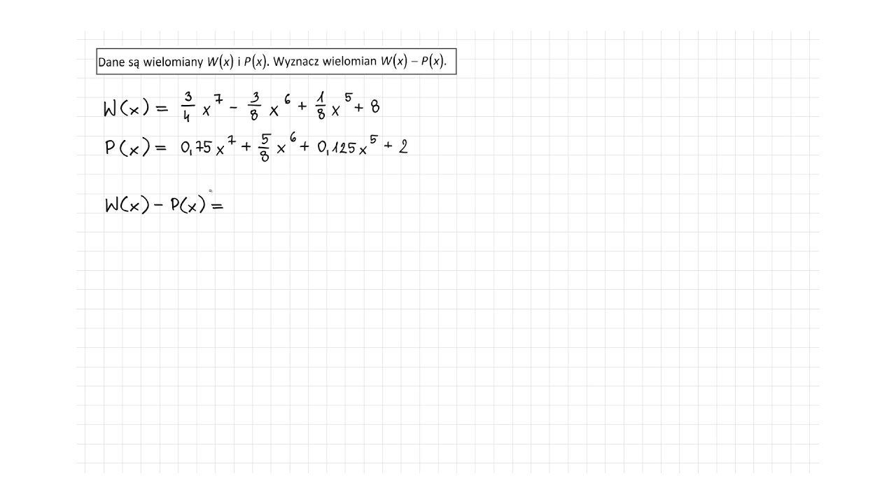 [8.19/s.153/ZP2OE] Dane są wielomiany W(x) i P(x). Wyznacz wielomian W(x) - P(x).