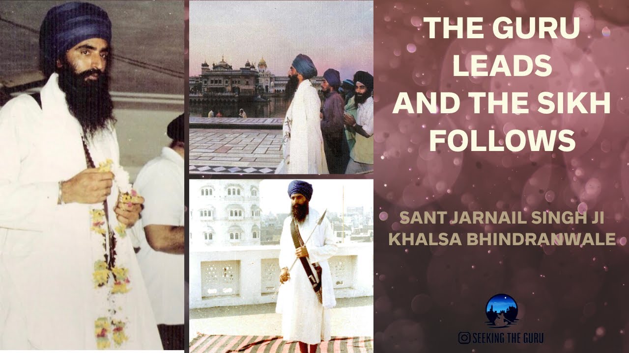 The Guru leads and the Sikh follows - Sant Jarnail Singh Ji Khalsa Bhindranwale