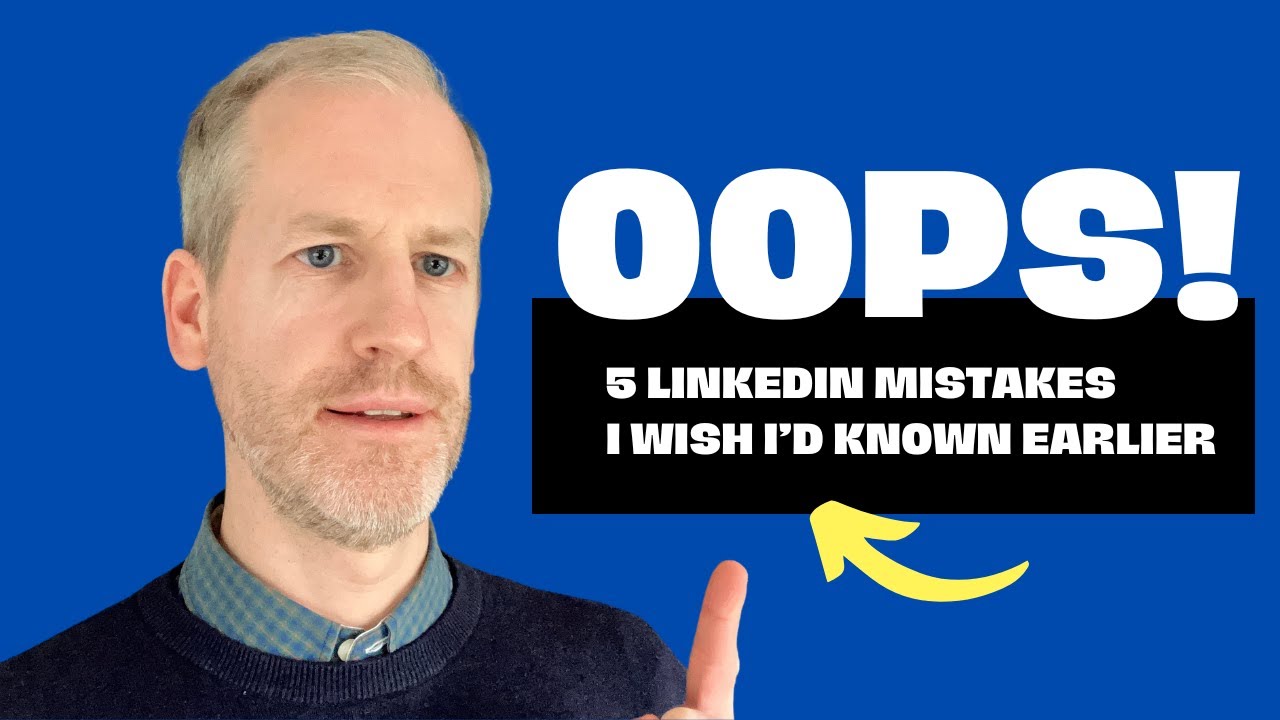 5 LinkedIn mistakes I wish I'd known earlier