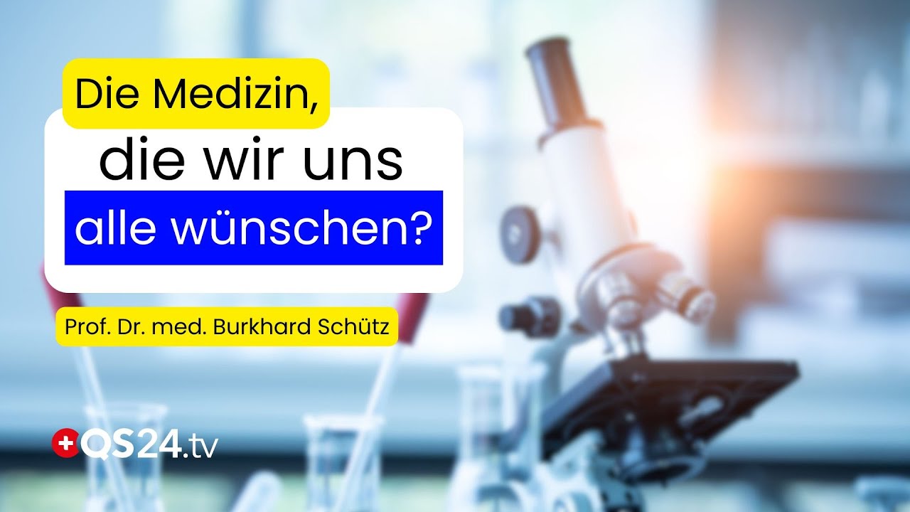Die Medizin der Zukunft beginnt im Verstehen | Prof. Dr. med. Burkhard Schütz | QS24 Gremium