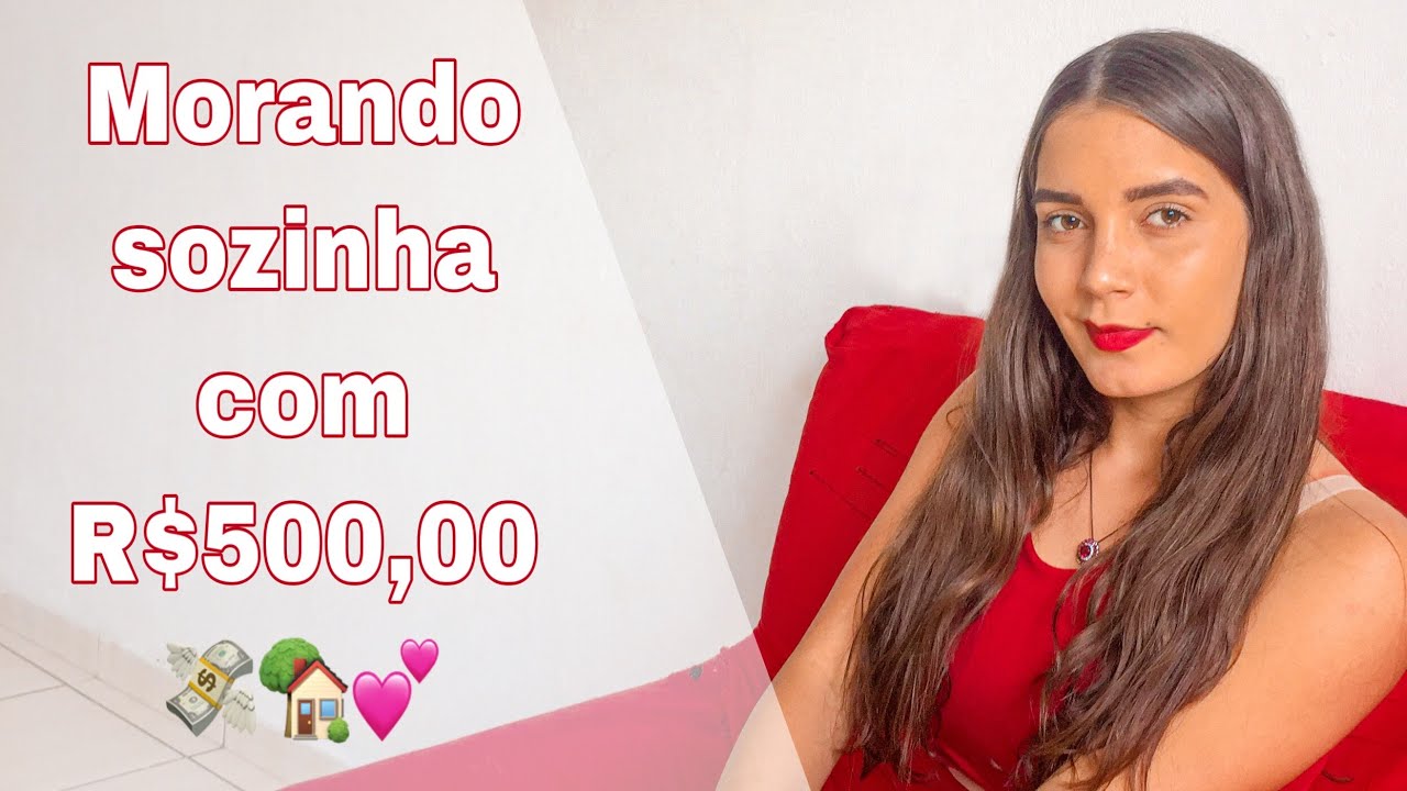 Como consigo Morar sozinha com menos de R$500,00 reais💸🏡💕
