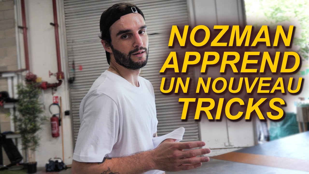 Nozman apprend un nouveau tricks !