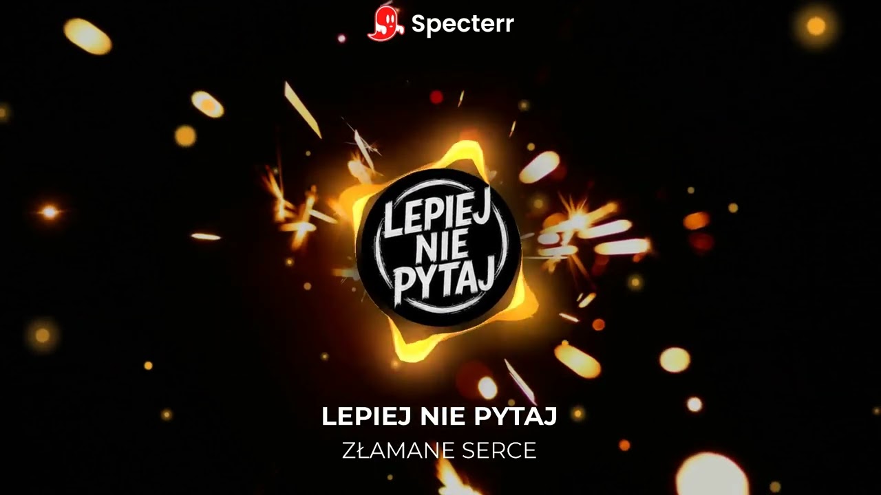 Lepiej Nie Pytaj - Złamane serce