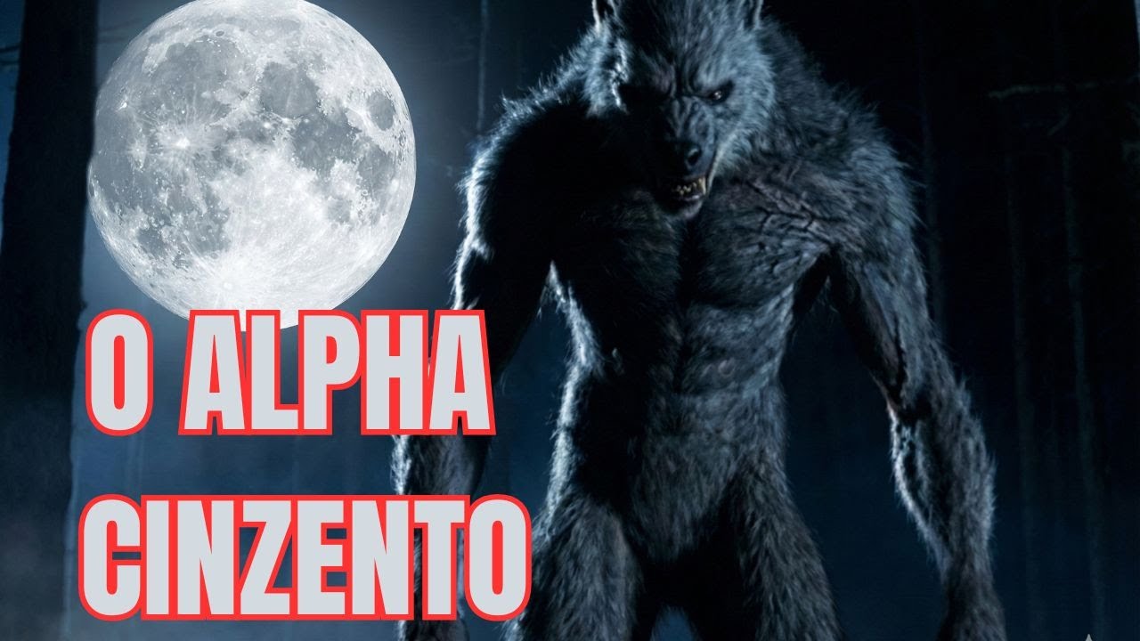 O Alfa Cinzento: A Lenda do Lobisomem Que Escolhe Suas Vítimas