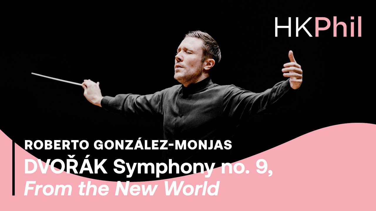 Dvořák: Symphony no. 9, From the New World | Roberto González-Monjas / HKPhil