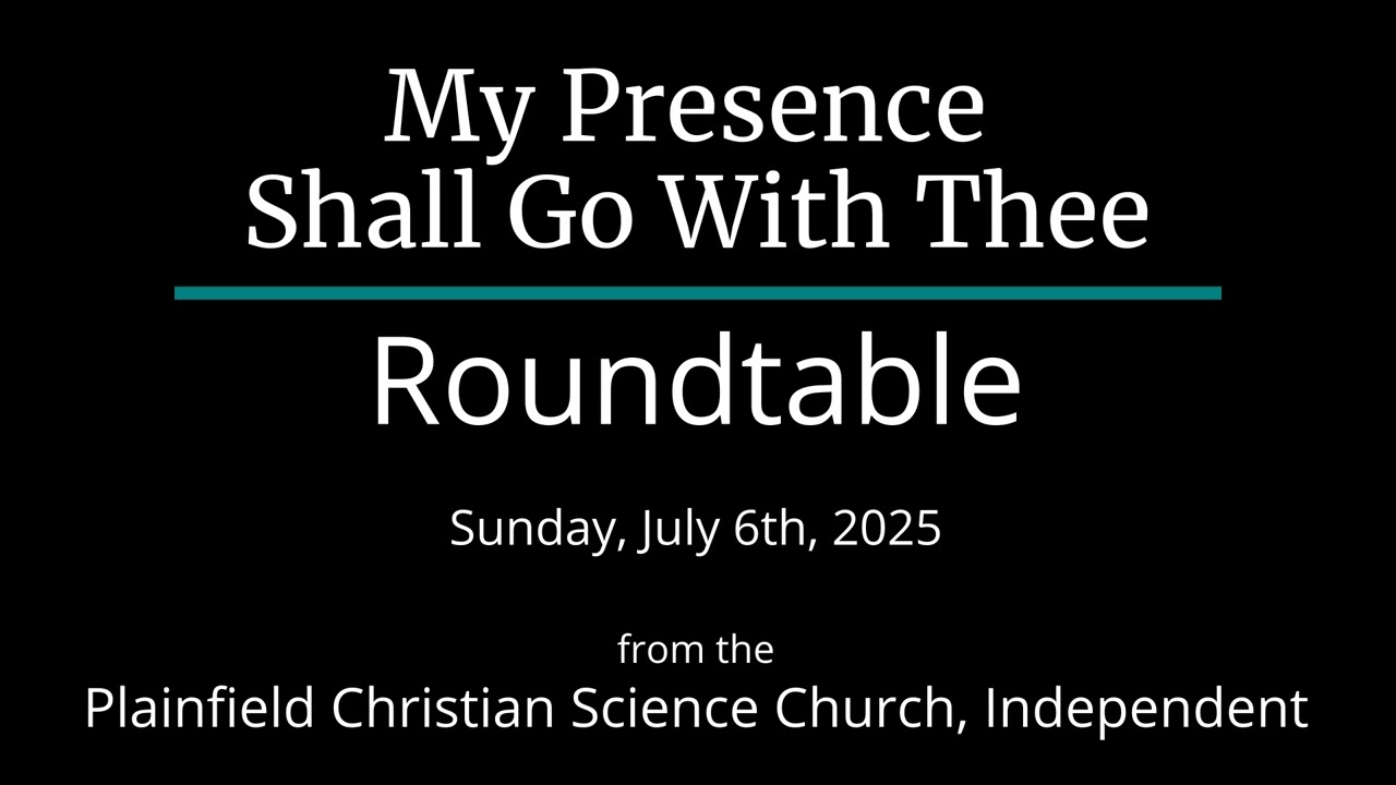 My Presence Shall Go With Thee — Sunday, July 6th, 2025 Roundtable