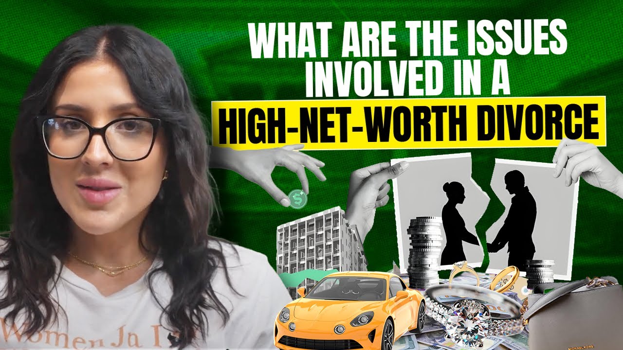 What Are the Issues Involved in a High Net Worth Divorce?