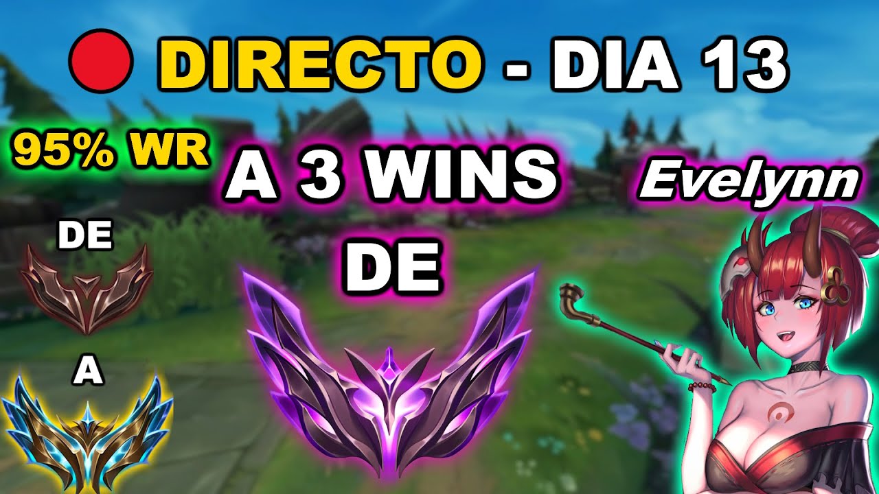 🔴¡A 3 WINS DE MASTER! 72w - 4L | Evelynn De BRONCE a CHALLENGER - DIA 13