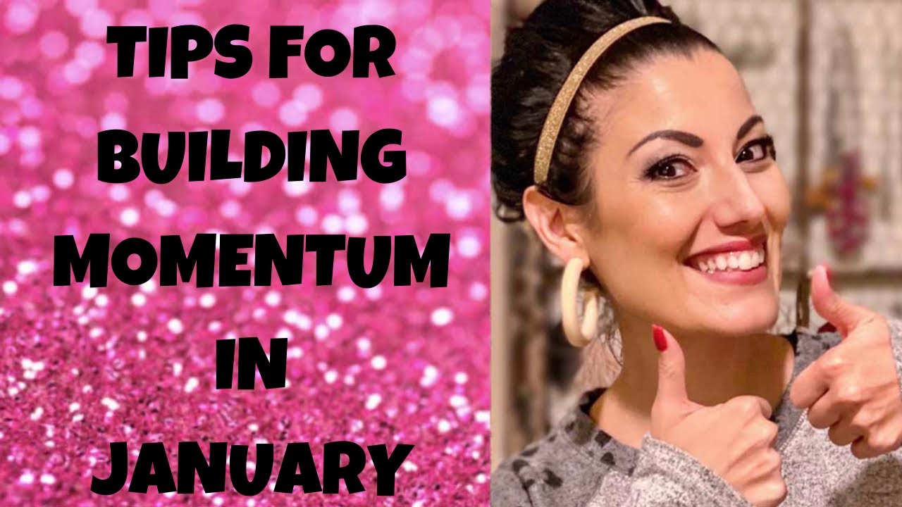 Tips for Building Momentum in January!