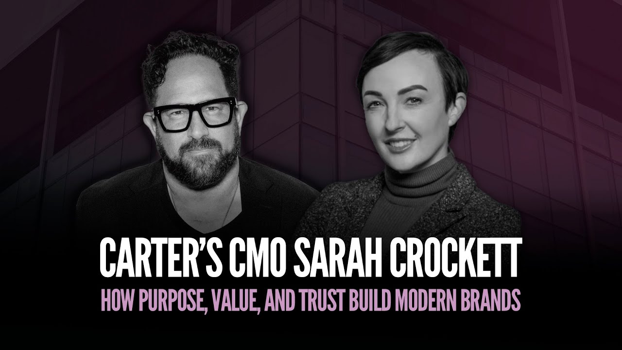 Carter’s CMO Sarah Crockett | How Purpose, Value, and Trust Build Modern Brands