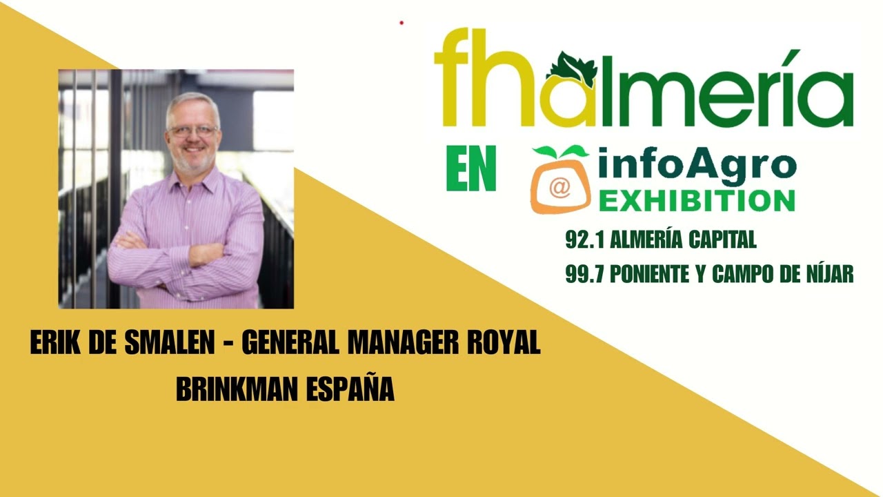 Entrevista con ERIK DE SMALEN - General Manager Royal Brinkman Espa&ntilde;a - Infoagro Exhibition 2025