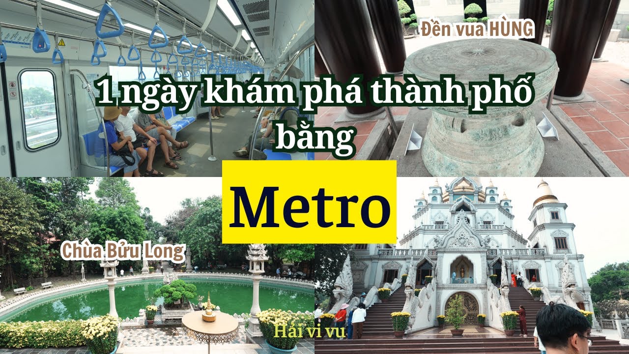 Trải nghiệm thực tế đi METRO - Cực thất vọng !!! Tham quan ch&ugrave;a Bửu Long tuyệt đẹp , đền vua H&ugrave;ng