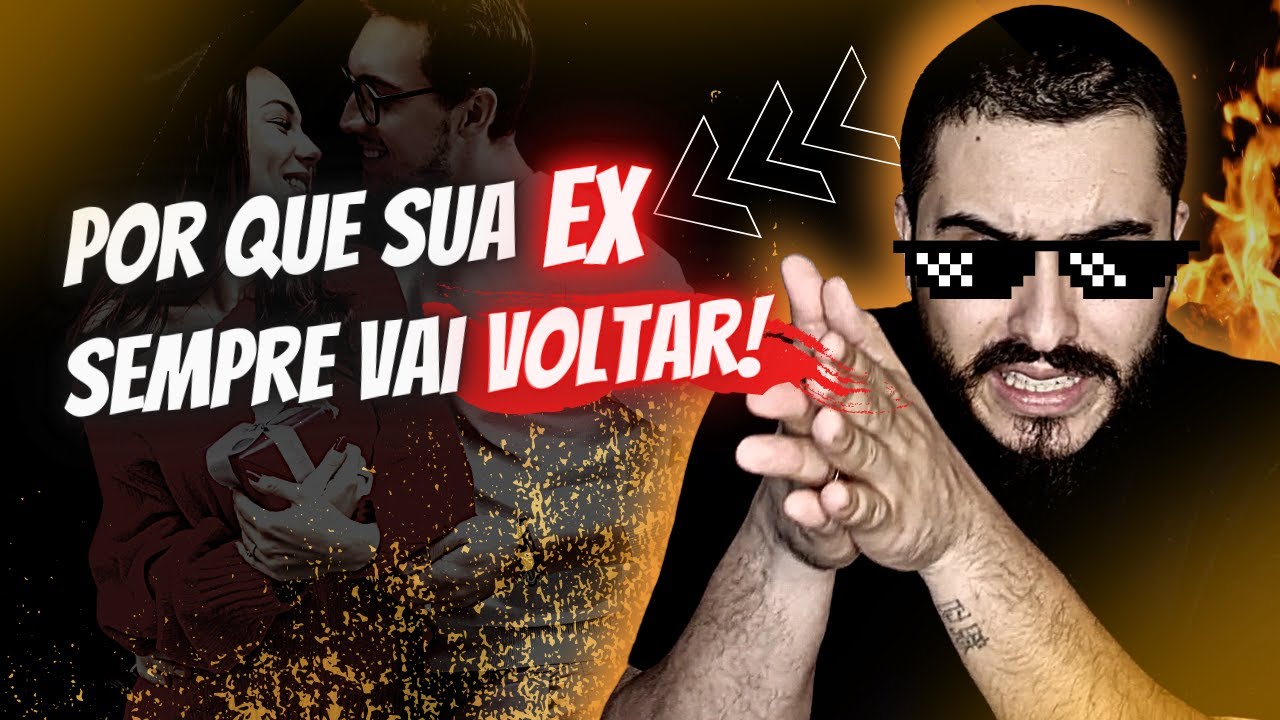 Por Que SUA EX SEMPRE VAI VOLTAR