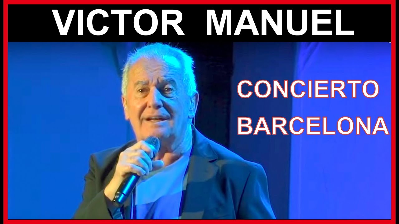 VICTOR  MANUEL Concierto 75 Aniversario , Barcelona