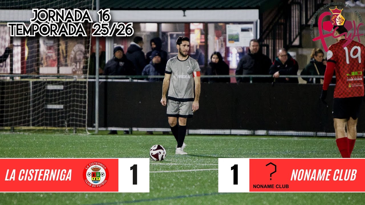 J16. LA CISTÉRNIGA VS NONAME CLUB (2ª parte aplazada por la nieve)