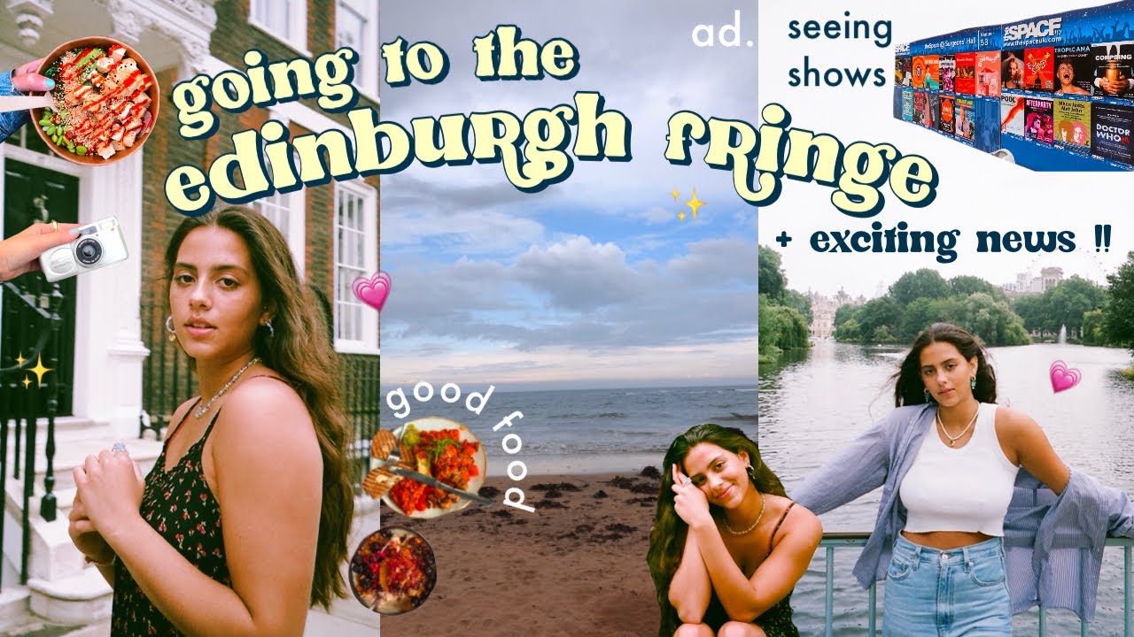 going to the edinburgh fringe + exciting news !! 💌 ✨