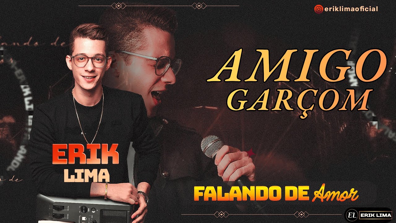 AMIGO GAR&Ccedil;OM  - ERIK LIMA