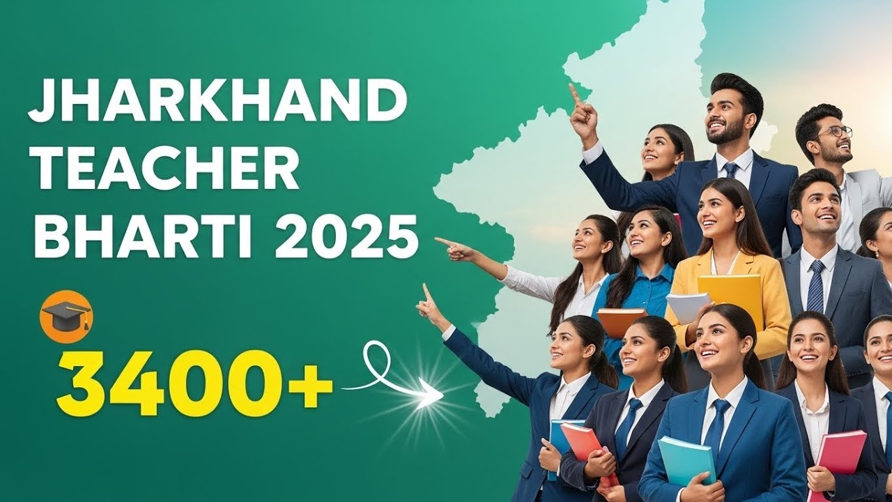Jharkhand Teacher Bharti 2025 : JSSC ने Jharkhand Teacher Vacancy 2025 Notification Out
