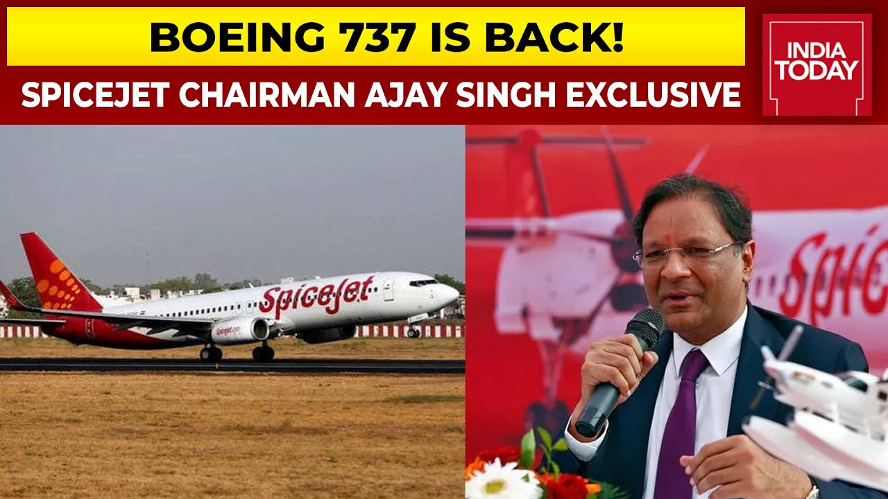 SpiceJet Brings Back Boeing 737 MAX Aircraft Onboard | SpiceJet Chairman Ajay Singh EXCLUSIVE
