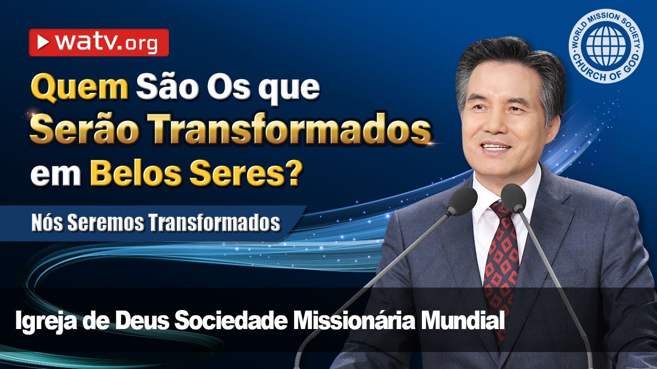 Nós Seremos Transformados  | Igreja de Deus, IDDSMM, Ahnsahnghong, Deus Mãe