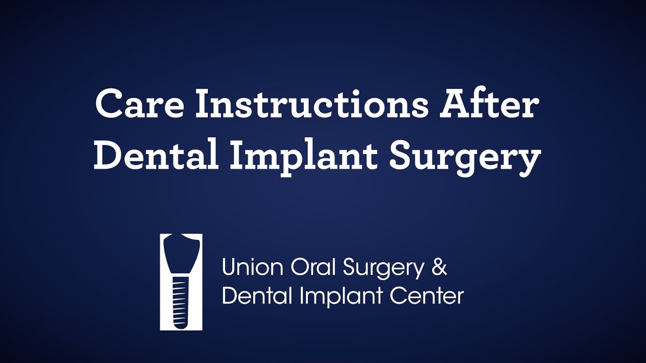Care Instructions After Dental Implant Surgery - Union Oral Surgery