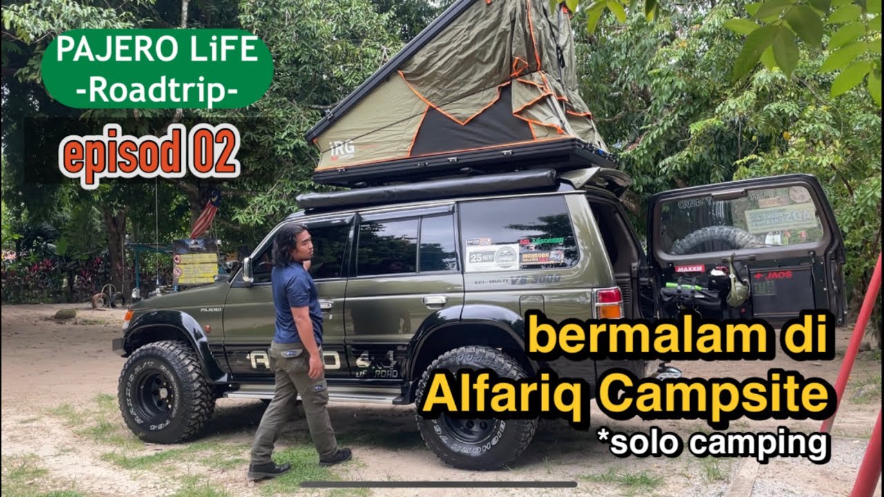 Ep2 Bermalam di Al-Fariq campsite, Kedah | Solo camping pusing Malaysia  | Pajero camping