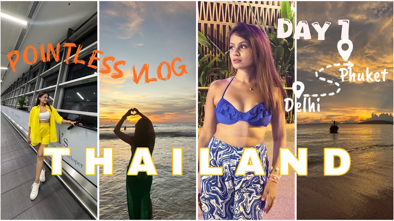 First vlog| Delhi to Phuket| Thailand🇹🇭 