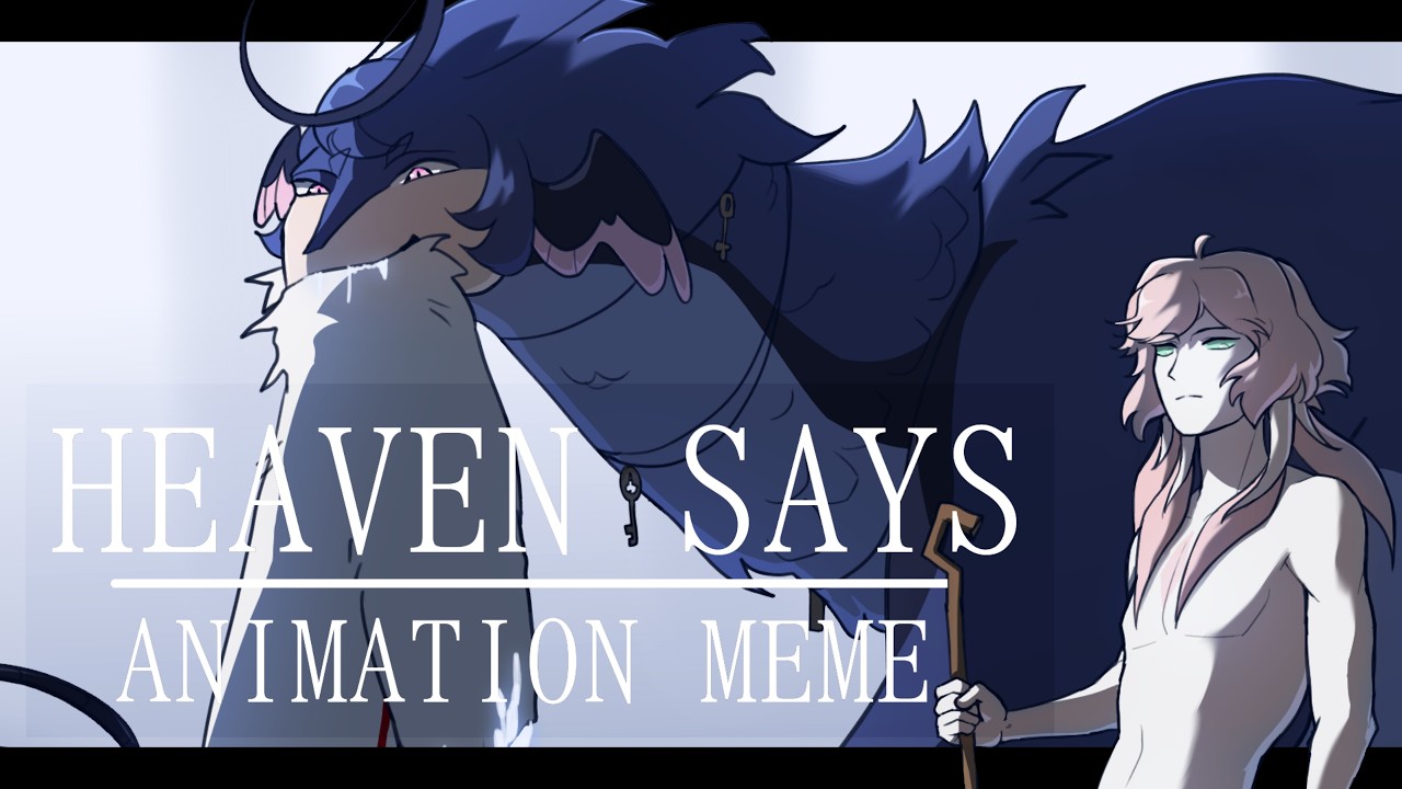 HEAVEN SAYS. - oc animation meme